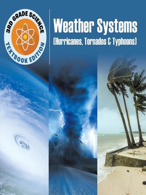 cover image of 3rd Grade Science--Weather Systems (Hurricanes, Tornadoes & Typhoons)--Textbook Edition